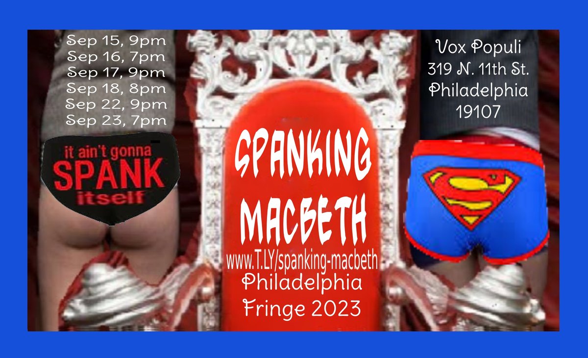 SPANKING MACBETH, Philly Fringe 2023
Tix: t.ly/spanking-macbe…
Come see this brilliant comedy at the Vox Populi theatre. With Emily Dale White, Kathryn Gardner & Mark Knight
Vox Populi, 319 NORTH 11TH ST., 3RD FLR, 19107
Sep 15, 9p; 16, 7p; 17, 9p; 18, 8p; 22, 9p; 23, 7p