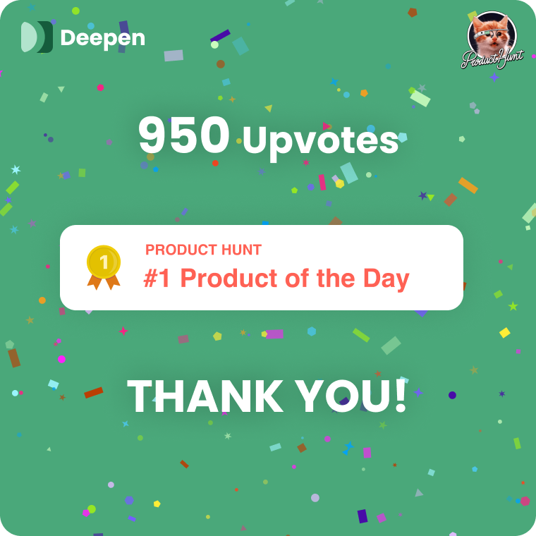 Thank you all for the amazing support and great feedback!

#1 Product of the Day <a href="/ProductHunt/">Product Hunt 😸</a> 

producthunt.com/posts/deepen