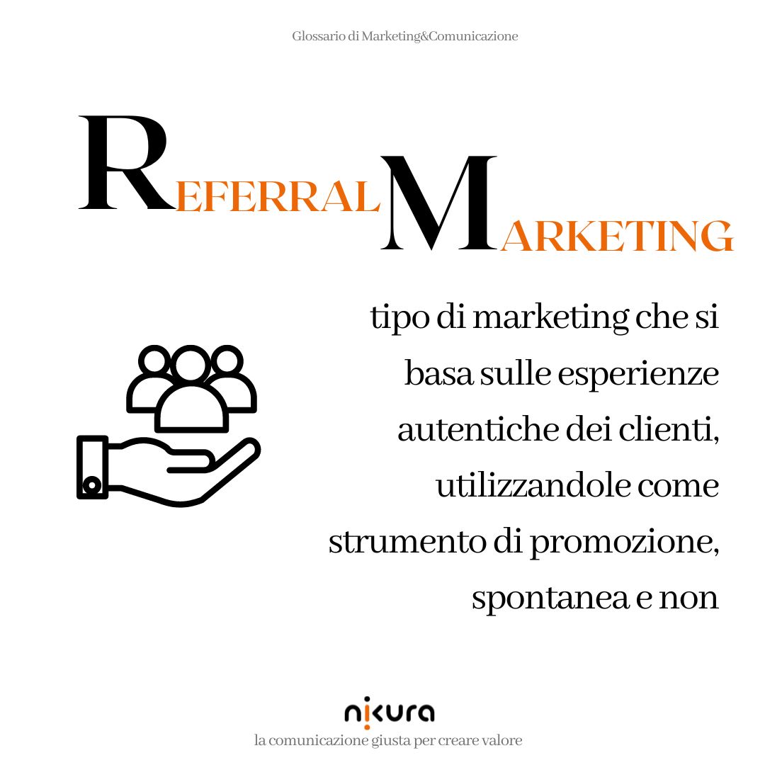🗣Il Referral Marketing include diverse attività di promozione attuate da un’azienda grazie al coinvolgimento di un “Referral”, cioè di un cliente che la consiglia  per la qualità dei suoi prodotti e/o servizi.

#nikura #marketing #glossario