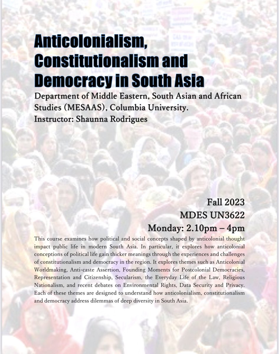 Sharing the poster for a course I’m teaching at Columbia University this Fall.  The course, titled ‘Anticolonialism, Constitutionalism, and Democracy in South Asia,’ examines how political and social concepts shaped by anticolonial thought impact public life in South Asia.