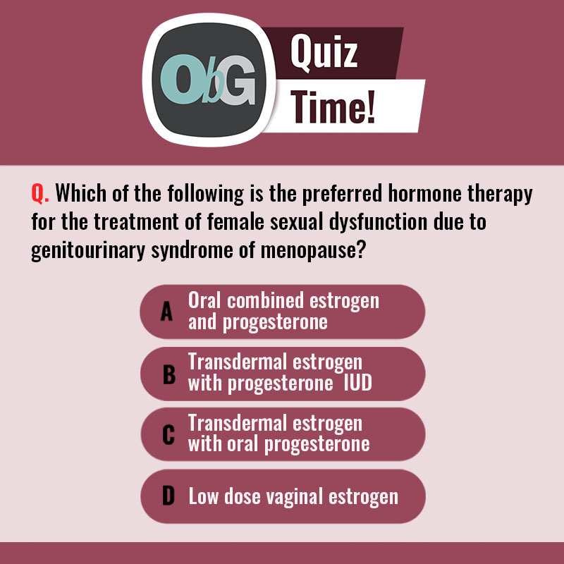 #Quiz Time! This question's from our quiz on female sexual dysfunction. Want more fun free quizzes? Try them all, with a subscription to the free weekly ObG Insider newsletter. Fun, free, informative! ow.ly/9tAV50PJ5hF #womenshealth #meded #gynecology