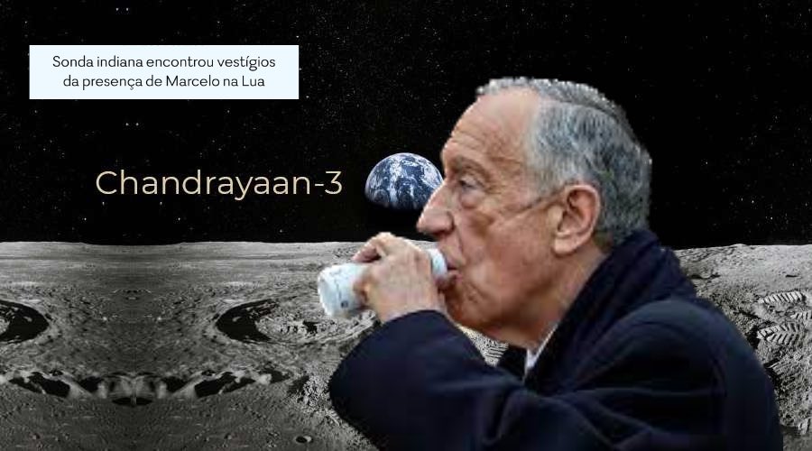 Marcelo encontrado na Lua a beber o seu fortimel 🍦