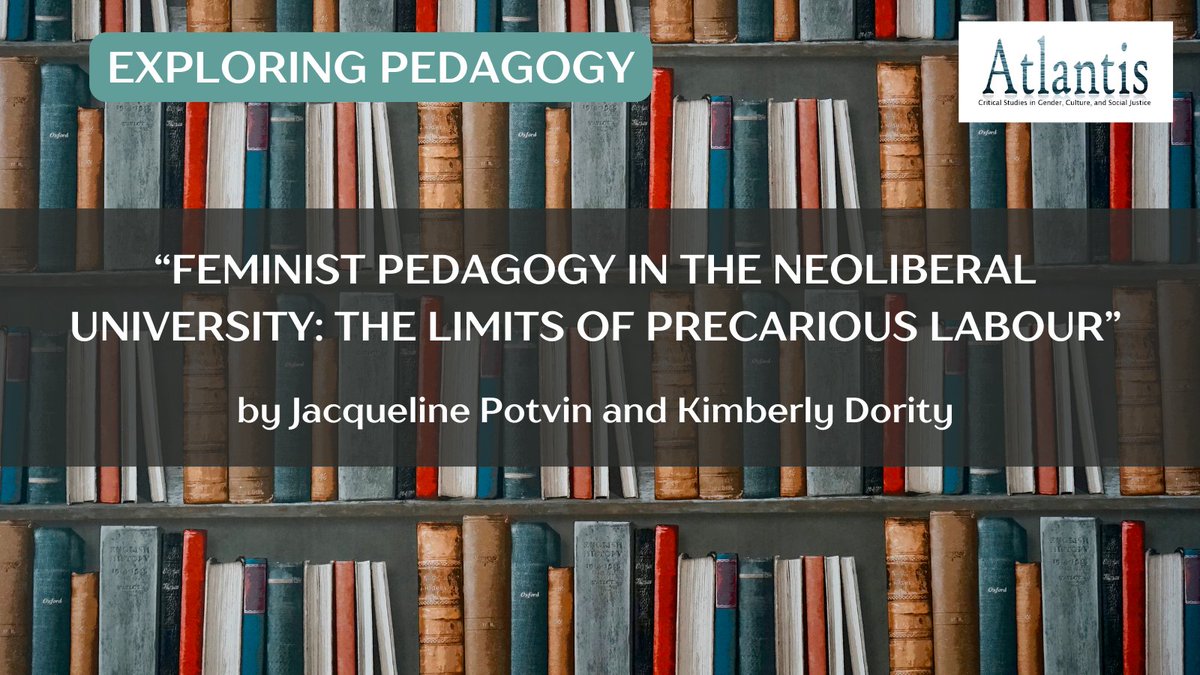 Highlighting Atlantis articles on #pedagogy in the #university. From 2022, “#feminist  Pedagogy in the #neoliberal University: The Limits of Precarious Labour” by Jacqueline Potvin and Kimberly Dority. #HigherEducation #backtoschool #teaching shorturl.at/bpPZ9
