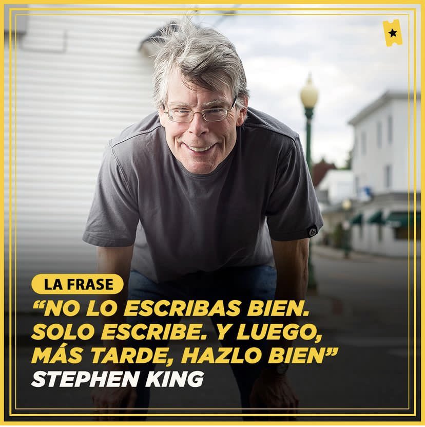 Stephenkingesp2's tweet photo. “No lo escribas bien. Solo escribe. Y luego, más tarde, hazlo bien.” 

Stephen King https://t.co/l6KSsXSC4h