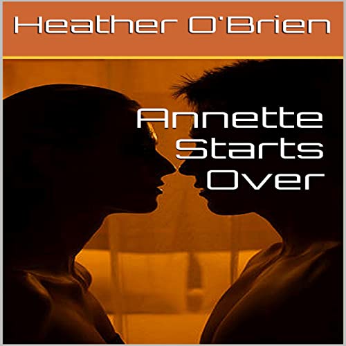 Annette Starts Over by Heather O'Brien After several years of no sex, 40+ Annette finds herself in a sexual situation that leads to things she had never done in her youth. audible.com/pd/Annette-Sta… #erotic #audible #steamy @Eroticawriter23