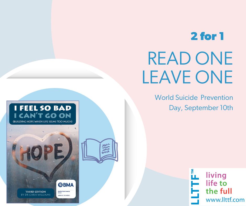 World Suicide Prevention Day. 'Suicide – when people feel so bad they can’t go on.' Read 1 & leave 1 for someone ... a bench, library, cafe.... bit.ly/3Pv4v5v #suicide #suicideprevention #wellbeing #lowmood #anxiety #depression #livinglifetothefull #suicidepreventionday