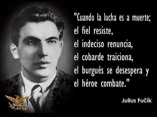 #DiaInternacionaldelPeriodista 
Julius Fuĉik: 'Cuando la lucha es a muerte, el fiel resistencia, (...)'
#MiMóvilEsPatria