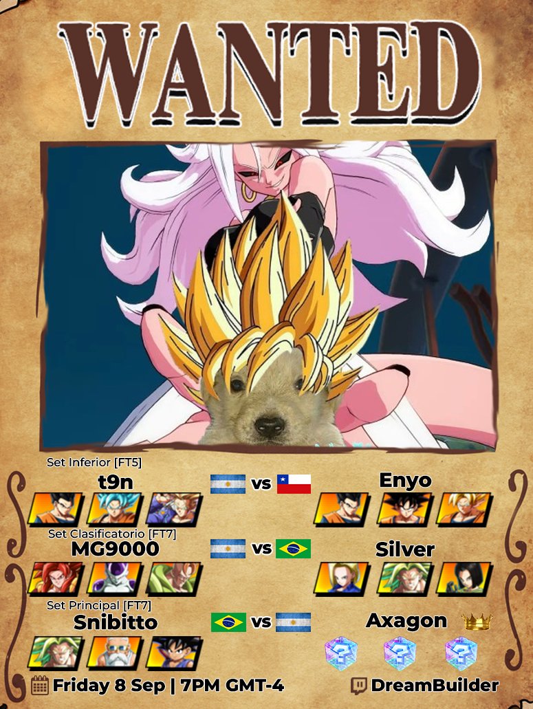 🚨WANTED DBFZ🚨

Esta noche nos encontramos con otro nuevo campeon defendiendo! Y MIREN QUIEN VOLVIO!!!

<a href="/t9n_g/">t9n</a> vs @enyo_cl 
<a href="/MG9000k/">MG9000</a> vs <a href="/CNTR_Silver/">Silver</a> 
<a href="/snibitto/">🔮ドラゴン S n i b i t t o ボール🔮</a> vs <a href="/Alanhsaa_/">no'Alan</a> 

📅Viernes 8 - 8PM GMT-3 / 7PM EST
🖥️twitch.tv/dreambuilder