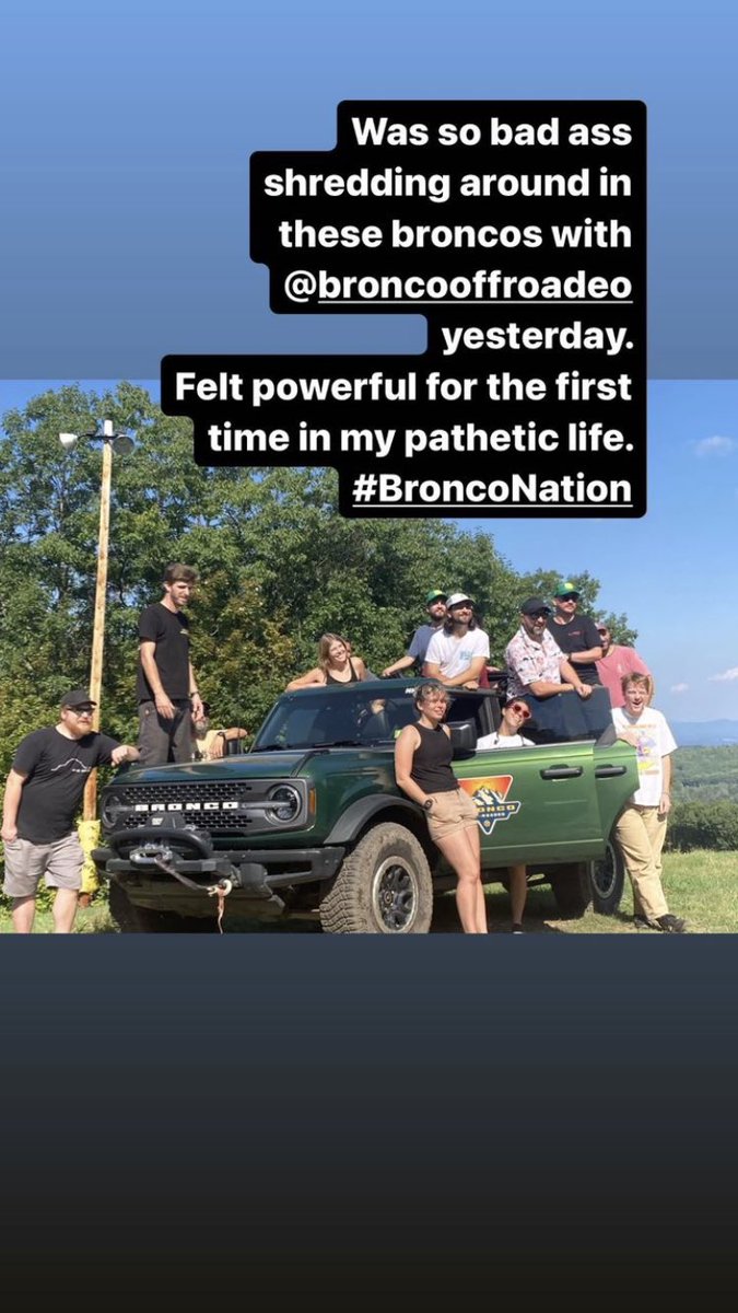 📲| Noah via Instagram Stories

“Was so bad ass shredding around in these broncos with @/broncooffroadeo yesterday. Felt powerful for the first time in my pathetic life. #BroncoNation”