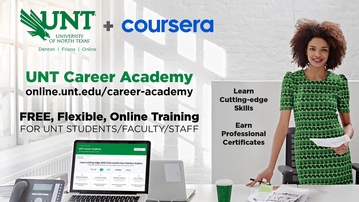 UNT's Career Academy on Coursera offers online credentials that are free to UNT System, self-paced, and help develop additional skills for in-demand jobs. Learn more about earning resume-enhancing certificates at bit.ly/3GdQc1c