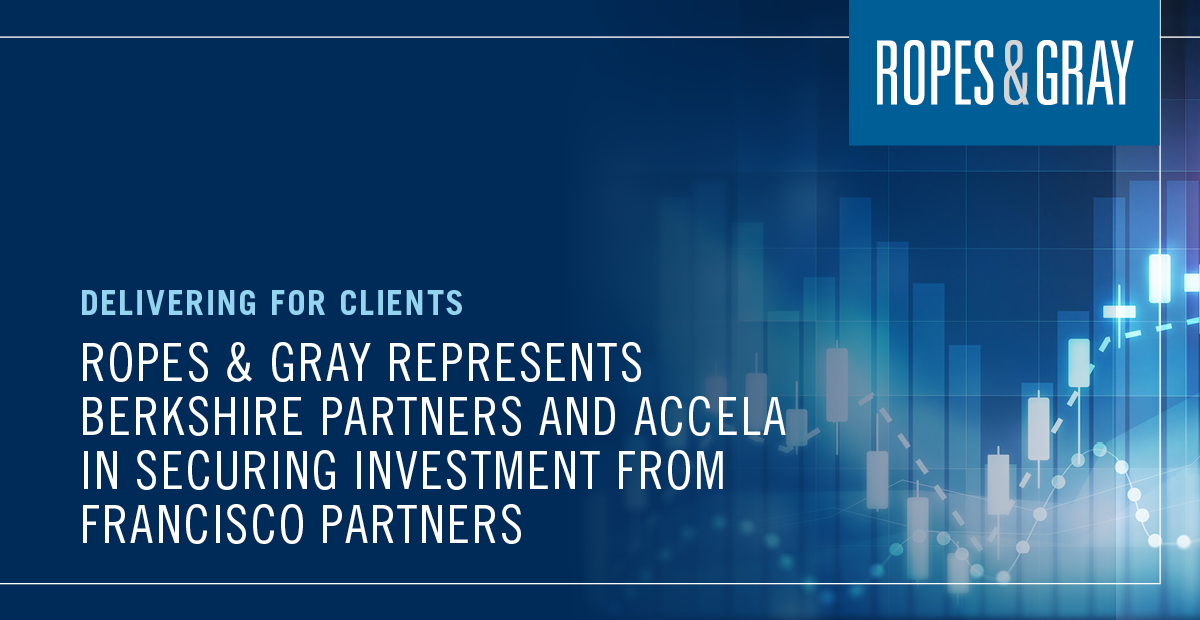 Ropes & Gray is proud to have advised Berkshire Partners and government software company @AccelaSoftware in their new strategic growth investment from Francisco Partners. bit.ly/3ReSOkN