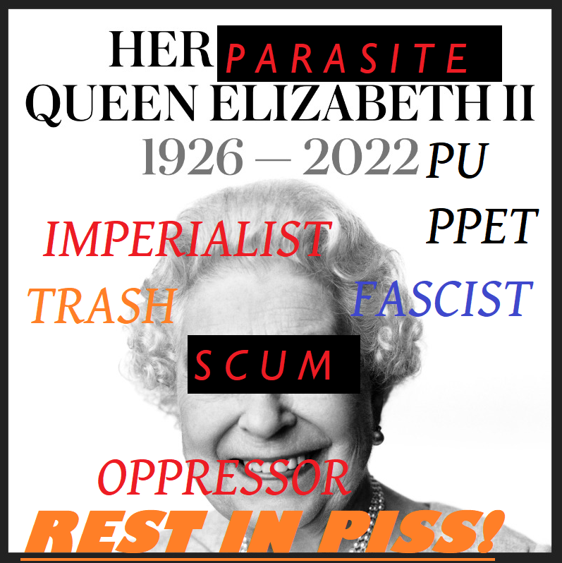 USR_Real's tweet photo. Today we, as an Union, celebrate the death of Parasite Elizabeth the Second as Day of the Fight agaisnt Degenerate Imperialism and Colonialism.

We uphold our Communique sent on the day of the Queen's death.

May she rot in hell forever.

https://t.co/ezhXXV4EZn https://t.co/nJRk8M9zXc
