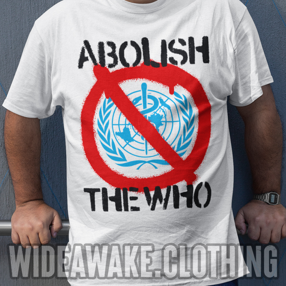 wideawake_media's tweet photo. Retweet if the WHO should be abolished!

T-shirt available here: https://t.co/sE3sVypUQn

Use discount code 'TWITTER15' for 15% off (first 20 customers only)! https://t.co/jMKf3Pn1ne