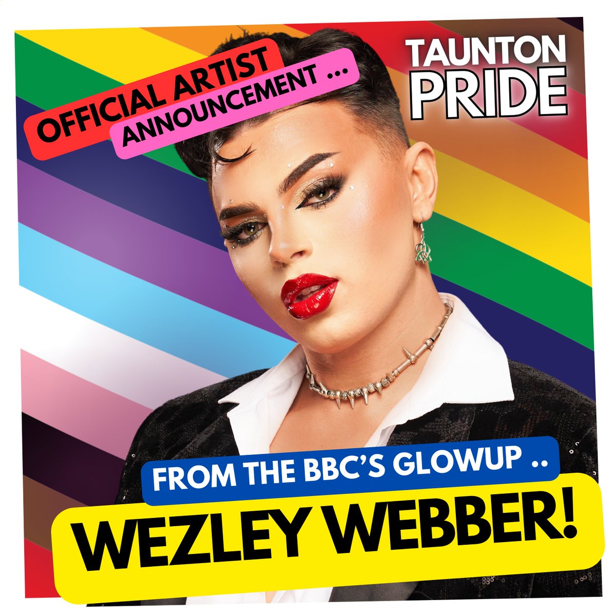 IT'S ARTIST ANNO TIME; We did say we had more to come, and this one is going to be awesome. Joining us next weekend is the fantastic BBC Three's Glowup Wezley Webber who will be hosting interactive Make Up Workshops grab your tickets now at tauntonpride.co.uk