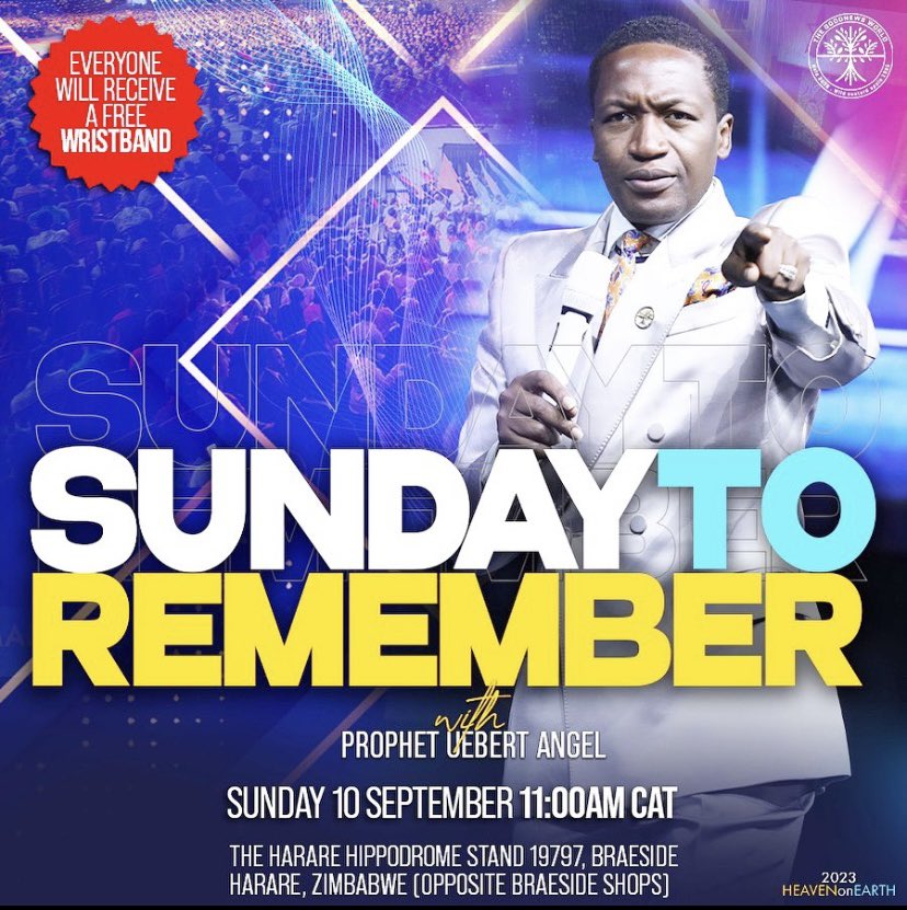 Sunday to remember - it's a Free wristband Sunday where we anoint everyone with an UNCTION to
FUNCTION. Be with the PROPHET TO CHRISTIANITY, Prophet Angel, at the HARARE HIPPODROME this very SUNDAY. Don't miss it 11AM sharp. Come early it will be a SHORT but POWERFUL SERVICE!