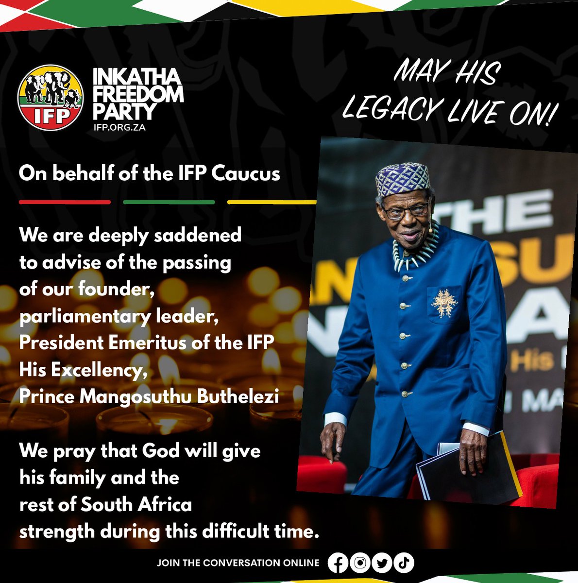 Inkatha Freedom Party (IFP) Caucus, extend our deepest and most heartfelt condolences to the Buthelezi family on the passing of our Founder, Leader in Parliament, and President Emeritus of the IFP Words cannot express our loss.