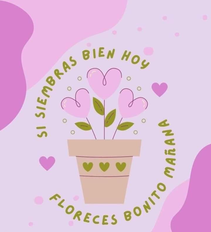 Si siembras bien hoy.
Floreces bonito mañana.🌹🥀