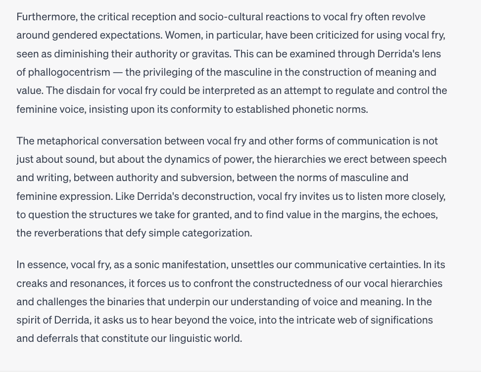 Sioflynn's tweet photo. I asked #ChatGPT4: Write a short philosophical essay on #vocalfry in the style &amp; critical theorization of Derrida. Elaborate on the metaphorical conversation between various forms of communication and vocal fry.  Then, expand referencing Lauren Berlant  Damn... https://t.co/cMAoqdkALG