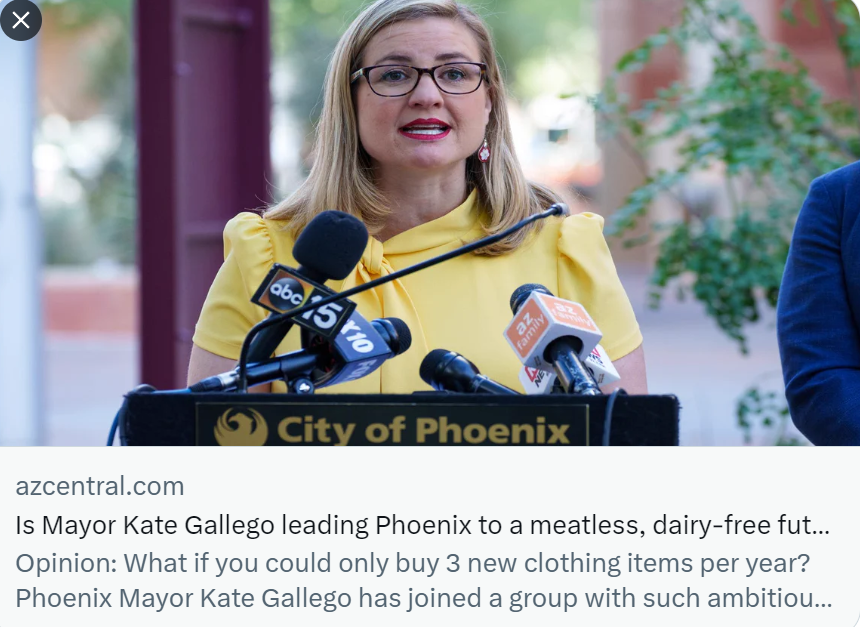 TRUTHSEEKERS111's tweet photo. BREAKING NEWS 🚨🚨🚨🚨
Did you see this article? Is Mayor Kate Gallego leading Phoenix to a meatless, dairy-free future? What if you could only buy 3 new clothing items per year?
#Phoenix #Meatless #Clothing #ClothingStores #Democrats #Stores #Outlets #Phoenix #phoenixaz #PhoenixArizona #PhoenixRealEstate #Malls #PhoenixMalls
Link to the article: https://t.co/jfNR4uFbT1