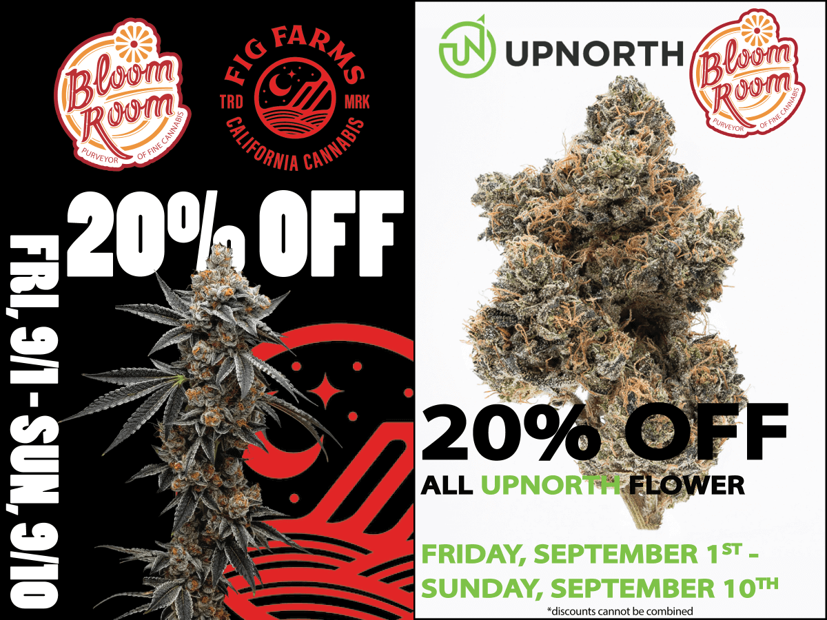 BloomRoom420's tweet photo. This weekend at Bloom Room... @figfarms  and UpNorth Humboldt SALE!!! Enjoy 20% off Fig Farms and UpNorth award-winning flower! This sale is available to both Bloom Room San Francisco and Pacifica locations, in-store shopping, and online pick up orders @ https://t.co/slIpIFXhGV https://t.co/F4TTcHeRpz