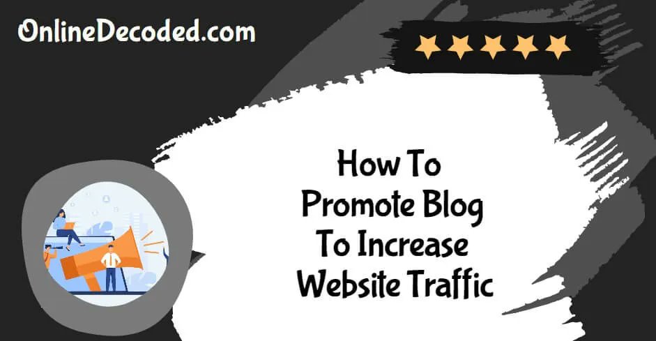 onlinedecoded's tweet image. How To Promote Your Blog To Increase Traffic Easily In 2023? buff.ly/4869Nff  #blogpromotion #bloggingtips