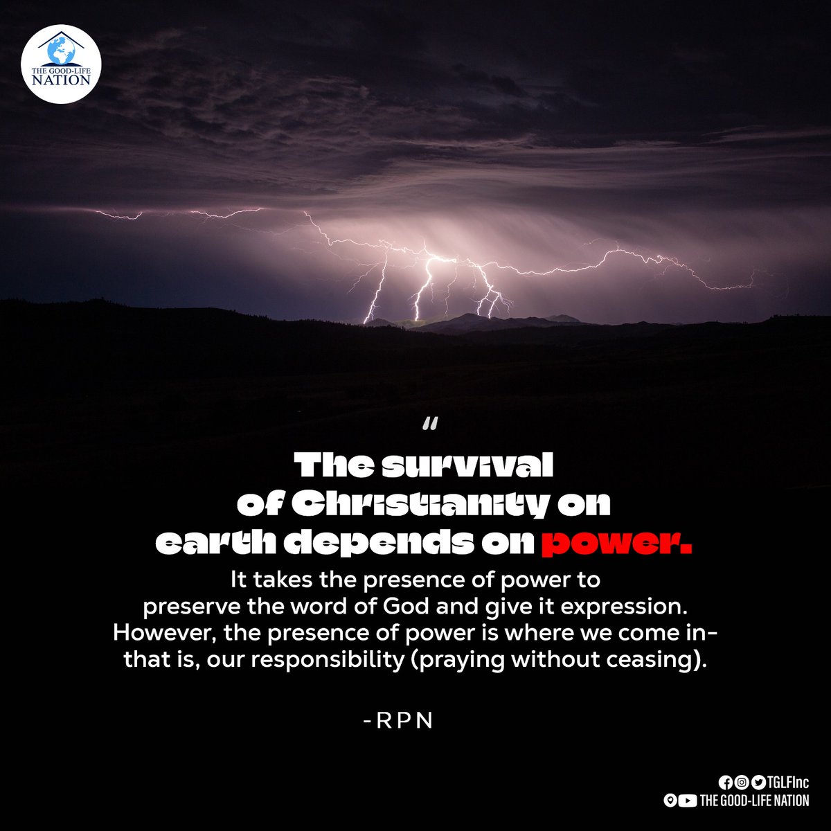 TGLFInc's tweet photo. The survival of Christianity on earth depends on power. It takes the presence of power to preserve the Word of God and give it expression. However, the presence of power is where we come in- that is, our responsibility (praying without ceasing). -RPN

#RPN 

#APeopleCome https://t.co/oyCv3kvWFT