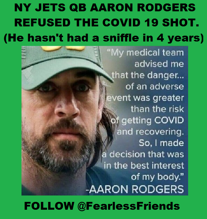 #AaronRodgers, 39 yr. old starting QB for @nyjets, refused the #NFL-mandated covid bioweapon jab.👇

He exercised his right to #InformedConsent before accepting a medical procedure. We all have this right!

#JustSayNo to any covid19 vaccine/#boostershot!👇