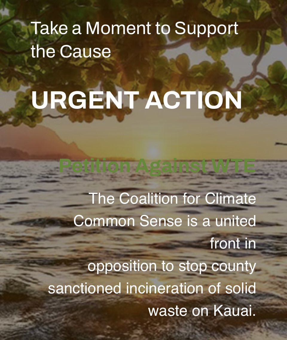 URGENT PETITION! 
HELP US STOP TRASH INCINERATION ON KAUAI! 

zerowastekauai.org/home/policy/ur…