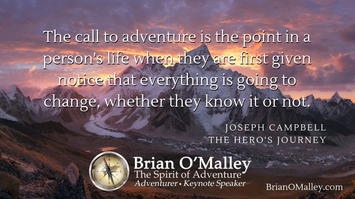3PrinciplesLife's tweet image. The call to adventure is the point in a person's life when they are first given notice that everything is going to change, whether they know it or not. ~Joseph Campbell, The Hero's Journey
BrianOMalley.com
#inspiration
#adventure