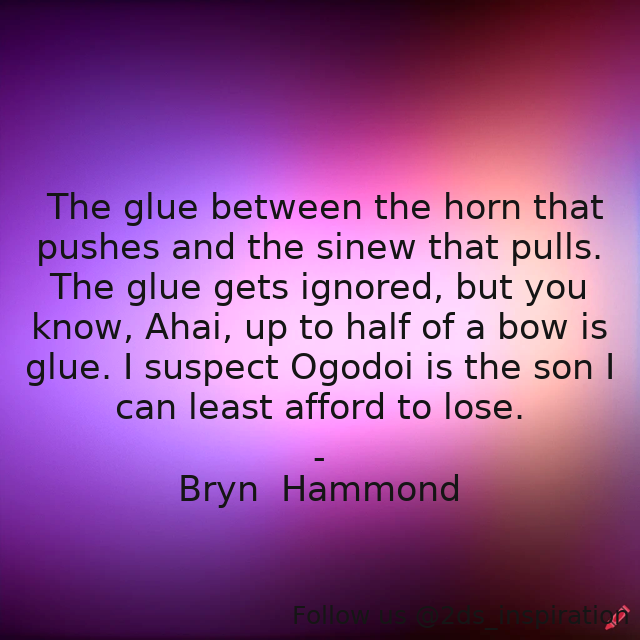 Author - Bryn  Hammond

#189301 #quote #friends #glue #thegluethatkeepsustogether