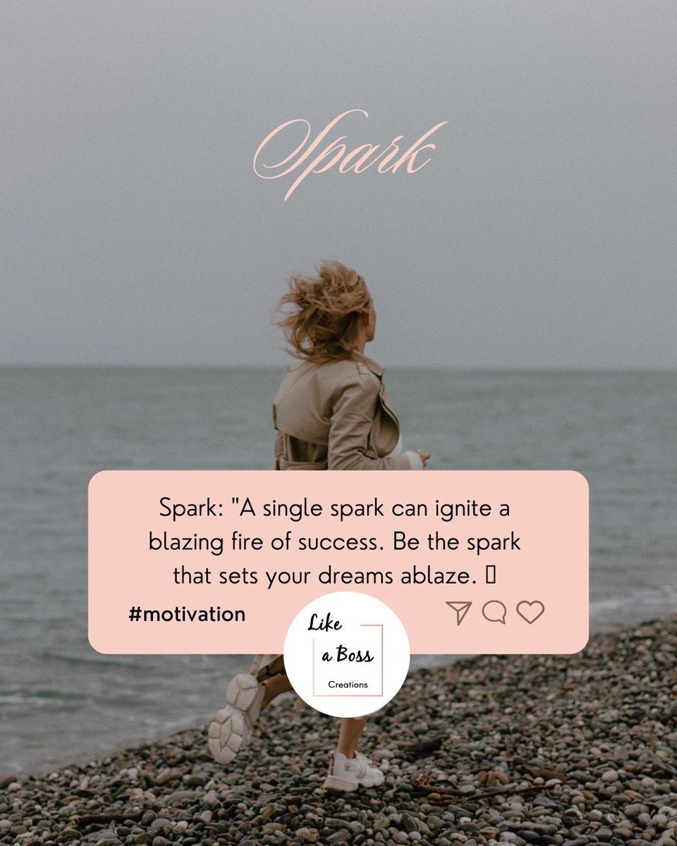 Spark: 'A single spark can ignite a blazing fire of success. Be the spark that sets your dreams ablaze.' 🔥#IgniteYourDreams #BossBabe