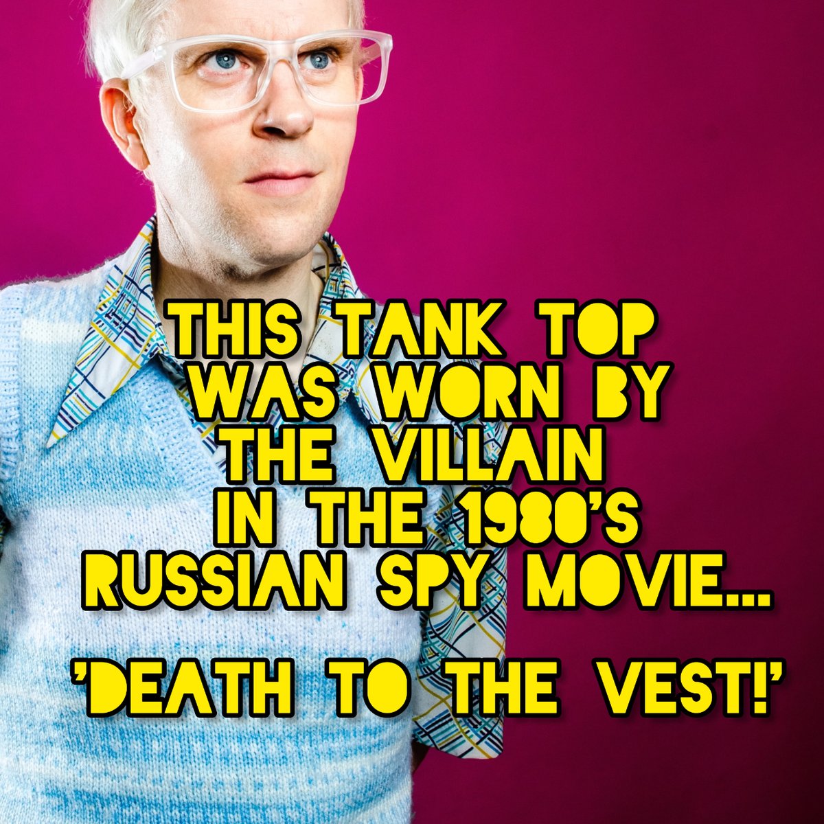 This tank top was worn by the villain in the 1980's Russian spy movie...

#joke #puns #bgt #bgt2018 #ukcomedian #comediansuk #comedianuk #musicalcomedian #lgbtcomedian #comedianbgt #comediansuk #comedianuk #musicalcomedian