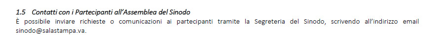 Lu dans le document envoyé aux journalistes pour couvrir le Synode. Les débats seront couverts par le secret pontifical.   Et s'ils veulent contacter l'un des 363 membres du Synode, il leur est demandé d'écrire un mail à une adresse unique. On va faire autrement, du coup.