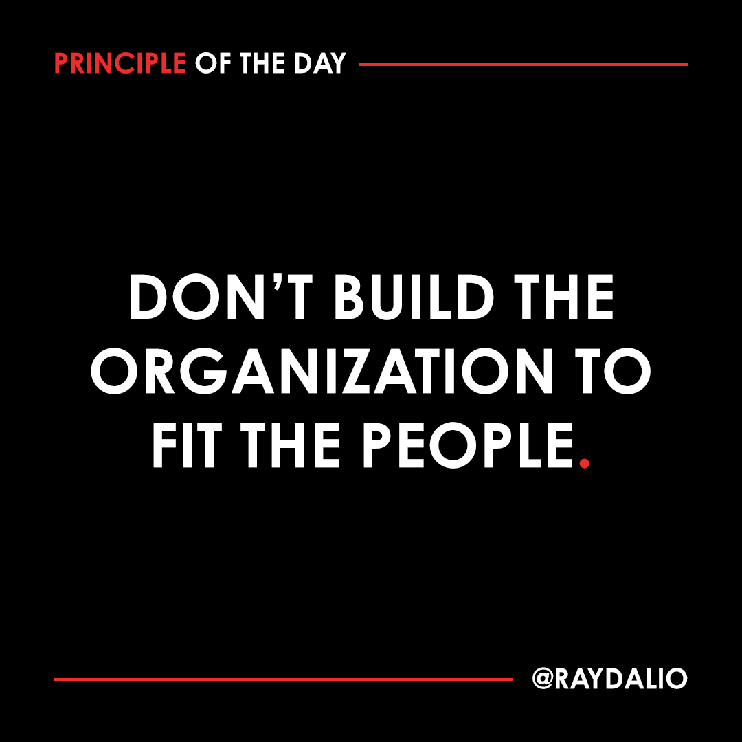 Managers will often take the people who work in their organization as a given and try to make the organization work well with them. That's backward. Instead, they should imagine the best organization and then make sure the right people are chosen for it. Jobs should be created