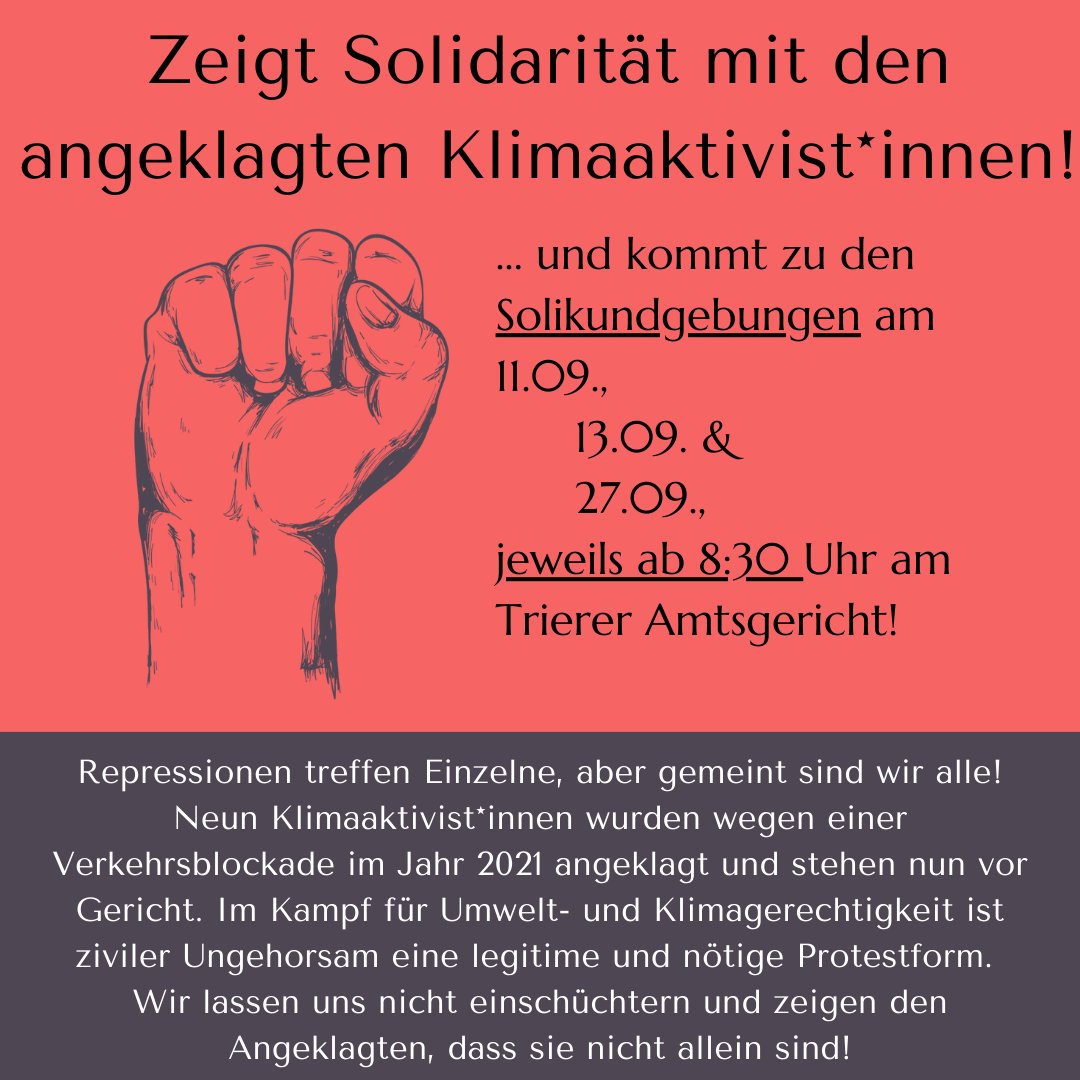Am 11., 13. und 27.09.23 sind am Amtsgericht Trier drei Verhandlungstage gegen neun Aktivist*innen angesetzt, die 2021 eine Straße in Trier blockiert haben. 

Kommt jeweils ab 08:30 Uhr zum Gericht und zeigt, dass wir uns nicht spalten lassen!

Wir sehen uns auf der Straße!