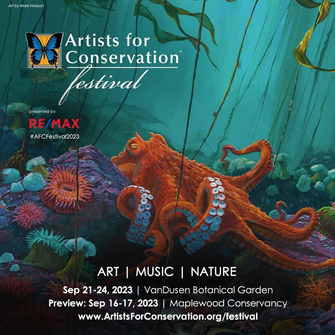 Coming soon! Mark your calendars for the 2023 Artists for Conservation Festival, marking AFC's 25th anniversary. Visit artistsforconservation.org/festival
<a href="/VanDusenGdn/">VanDusen Garden</a> 
<a href="/remaxwesterncan/">REMAX of Western Canada</a>
<a href="/MaplewoodFlats/">Maplewood Flats</a>