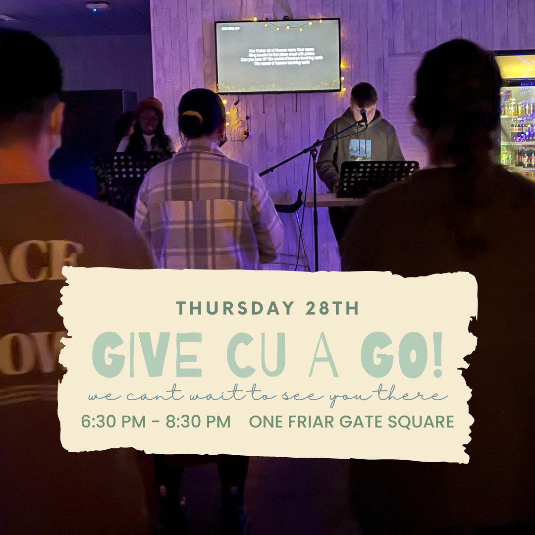 GIVE IT A GO!
Come and see what our normal Thursday night meetings look like! and give CU a go. We will have a time of worship and introduce CU, who we are, what we do, and what we have planned for this term.

On the 28th Sep, One Friar Gate Square at 6:30 pm-8:30 pm.

🥳
