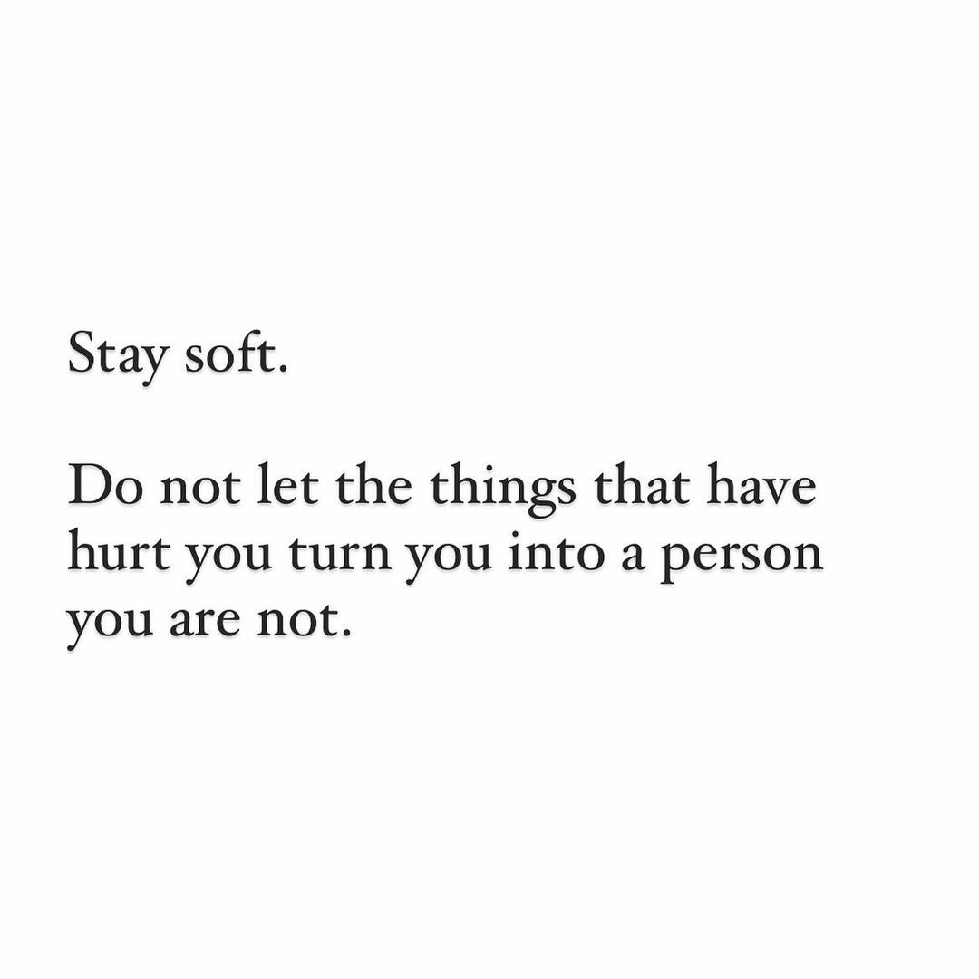 quotetoponder's tweet photo. Stay soft. https://t.co/dcrHmtFJxq