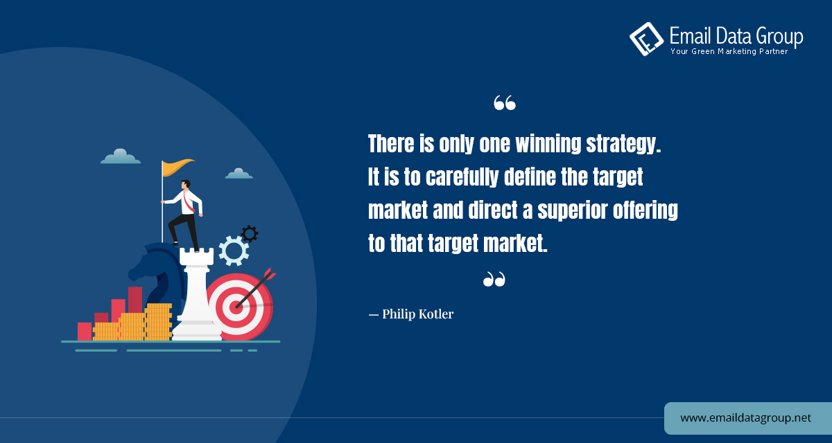 EmailDataGroup's tweet photo. “There   is only one winning strategy. It is to carefully define the target market and   direct a superior offering to that target market.”
    — Philip Kotler https://t.co/F3qJzdv5Oi