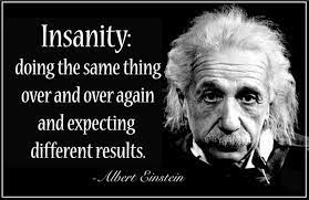Thoughts on the NHS….. Einstein said the definition of insanity is doing the same thing over and over again and expecting different results. But this is what is happening in the NHS right now; hoping things will improve when just giving the same failing medicine. As an A&E