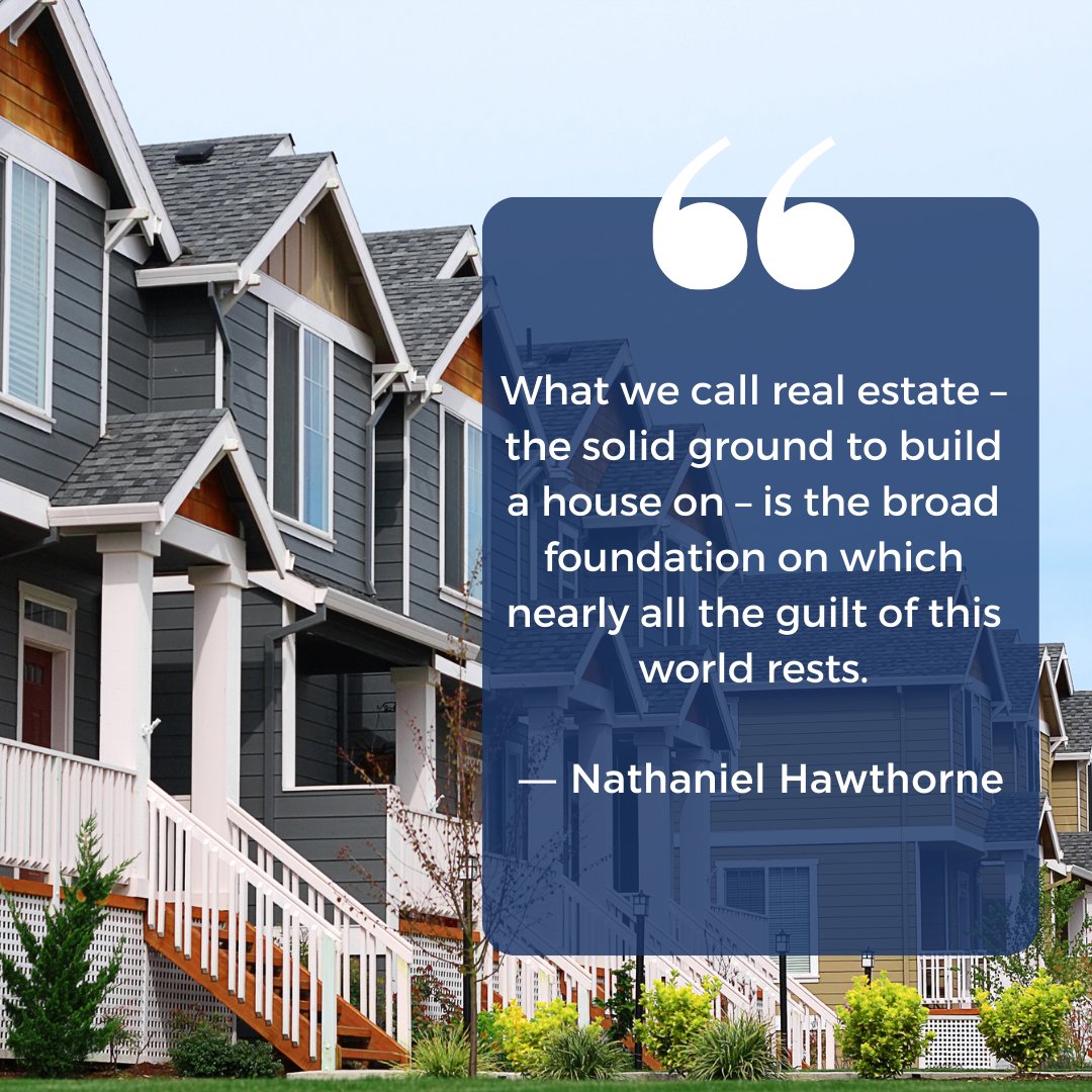 “What we call real estate – the solid ground to build a house on – is the broad foundation on which nearly all the guilt of this world rests.” ― Nathaniel Hawthorne

#LynnAndLorna #ygk #ygkrealtor #ygkrealestate #kingstonrealestate #kingstonrealtor #quoteoftheweek #quoteoftheday