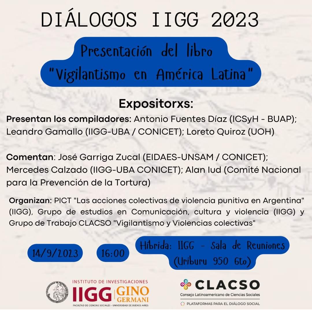 #DiálogosIIGG2023 📯

Actividad 👉 Presentación del libro “Vigilantismo en América Latina»

📆 Jueves 14/09
🕰 16:00 a 18:00
🚪 IIGG (Uriburu 950 – 6to – Sala de reuniones)
Modalidad híbrida: uba-ar.webex.com/uba-ar/j.php?M…