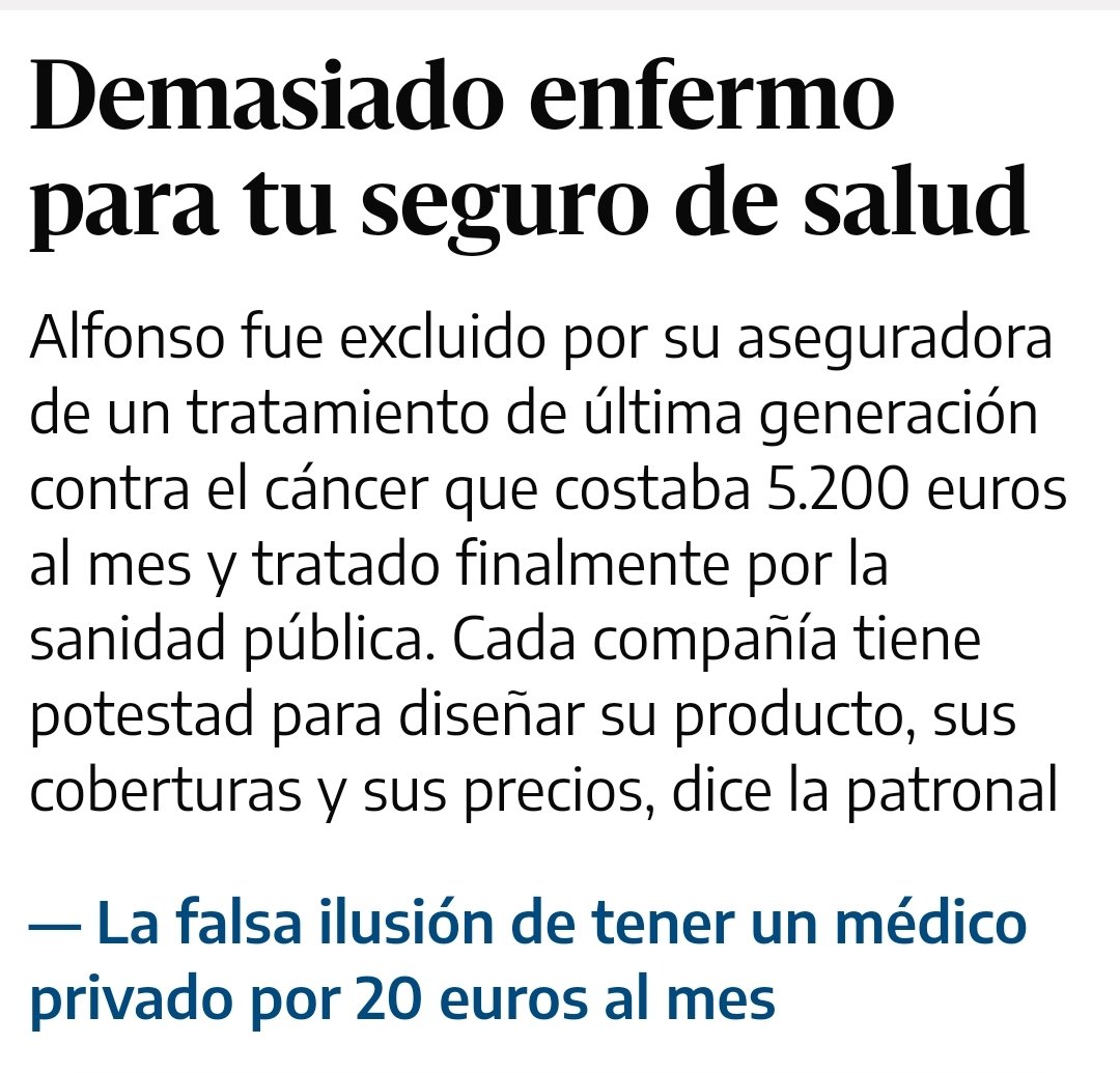 "Es que no necesito sanidad pública porque mi seguro privado de 50€..."

Tu seguro de 300€ al mes que llevas pagando 45 años te tira a la puta calle porque no es rentable pagar un tratamiento para el cáncer de 5200€ al mes.

Quién lo cubre?
La sanidad pública.
Mientras exista.