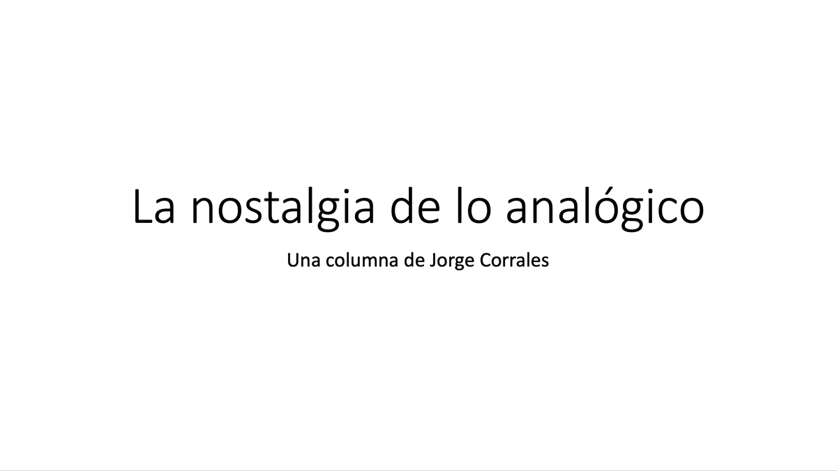 Nostalgia de lo analógico 'Si no lo puedo tocar, no lo puedo recordar' Esto se lo escucho a mi mujer que es mucho más lista que yo. En una sola frase ha condensado algo que llevo observando en los últimos años: nos aferramos a los objetos porque no queremos que desaparezcan.…