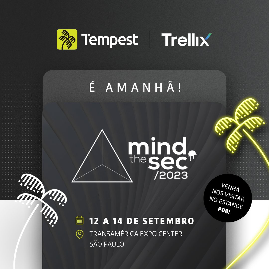 tempest_sec's tweet photo. Amanhã começa o Mind the Sec!
Venha visitar o nosso estande junto com a @Trellix, estamos localizados no Hall B - P08, próximo ao palco principal. https://t.co/SliMzsiKqN