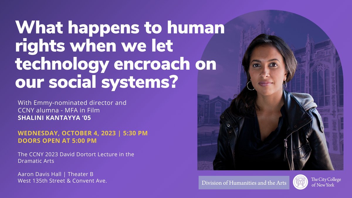 CCNYHumArts's tweet image. 2023 Dortort Lecture - Presented by the Division of Humanities and the Arts
 
&quot;What happens to human rights when we let technology encroach on our social systems?&quot;
by Shalini Kantayya (MFA Film ’05)

Wednesday, October 4, 2023 5:30 pm
 
Register here: dortort2023.eventbrite.com