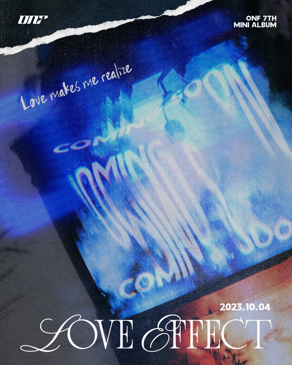 온앤오프(ONF) 7TH MINI ALBUM 
[LOVE EFFECT]

COMING SOON

2023.10.04 6PM (KST)

#온앤오프 #ONF
#LOVE_EFFECT
#Love_makes_me_realize
