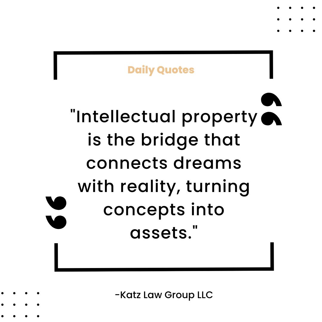 'Intellectual property is the bridge that connects dreams with reality, turning concepts into assets.'

#katzlawgroupllc #DreamsToAssets #IntellectualBridge #ConceptsToReality