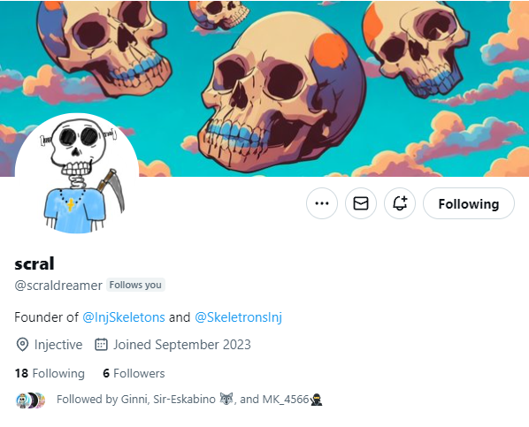 leave him a follow <a href="/scraldreamer/">scral</a> 
founder of <a href="/InjSkeletons/">Injective Skeletons</a> and <a href="/SkeletronsINJ/">Skeletrons</a> 

daily shitposts incoming hahaahhaha

#INJ $INJ <a href="/Injective_/">ninja</a> 🥷