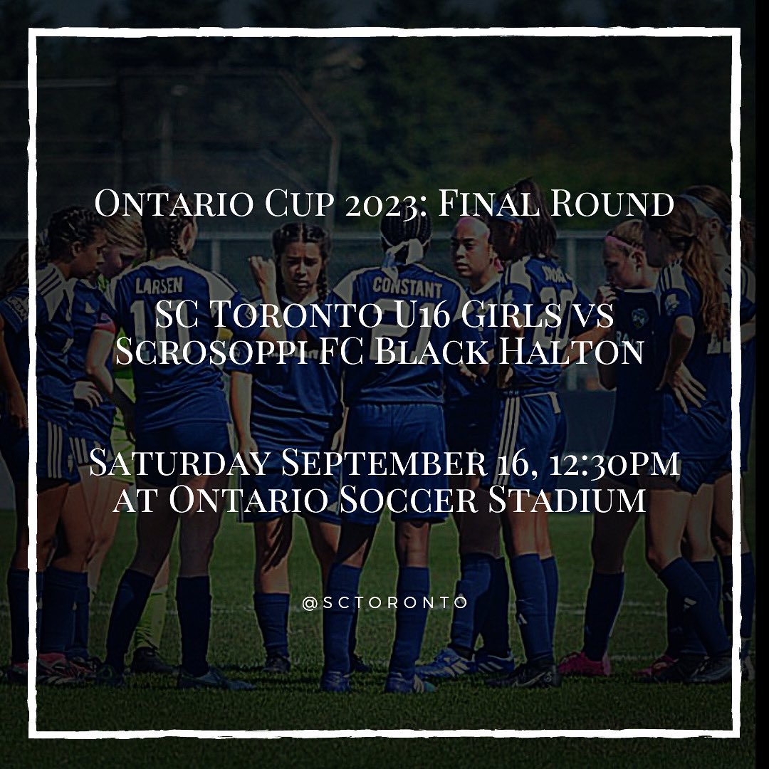 Ontario Cup 2023: Final Round

SC Toronto U16 Girls vs
Scrosoppi FC Black Halton 

Saturday September 16, 12:30pm at Ontario Soccer Stadium 

Come and support our U16 Girls this Saturday!

<a href="/sctoronto2007g/">SC Toronto 2007G Eagles</a> <a href="/JonMondino/">Jon Mondino</a> <a href="/FcScrosoppi/">ScrosoppiFC</a> <a href="/OntarioIsSoccer/">Ontario Soccer</a> #ontariocup #ontariosoccer